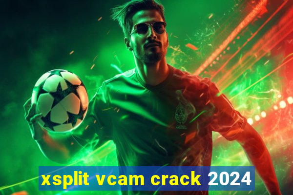 xsplit vcam crack 2024